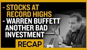 Recap May 5: Stocks at Record Highs - Warren Buffet Another Bad Investment (Recap Ep017)