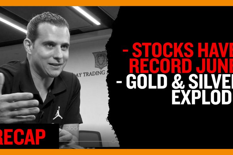 Stocks have record June - Gold & Silver Explode (Recap Ep025)