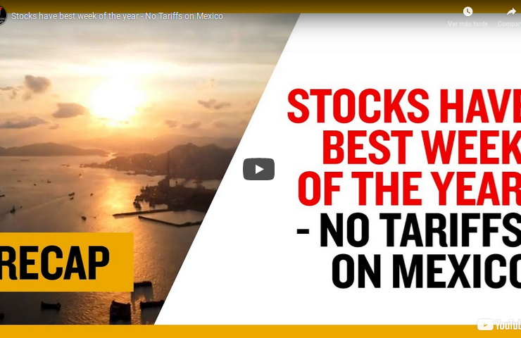 Recap June 09 Stocks have best week of the year - No Tariffs on Mexico (Recap Ep022)