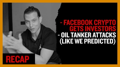 Facebook Crypto gets investors - Oil Tanker Attacks (like we predicted) (Recap Ep023)