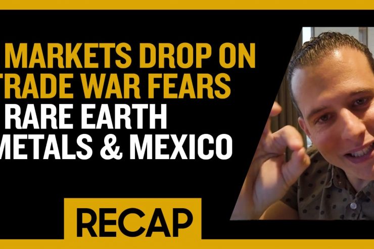 Recap June 02 Markets Drop on Trade War Fears - Rare Earth Metals & Mexico (Recap Ep021)