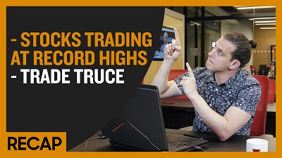 Recap July 7: Stocks Trading at Record Highs - Trade Truce (Recap Ep026)