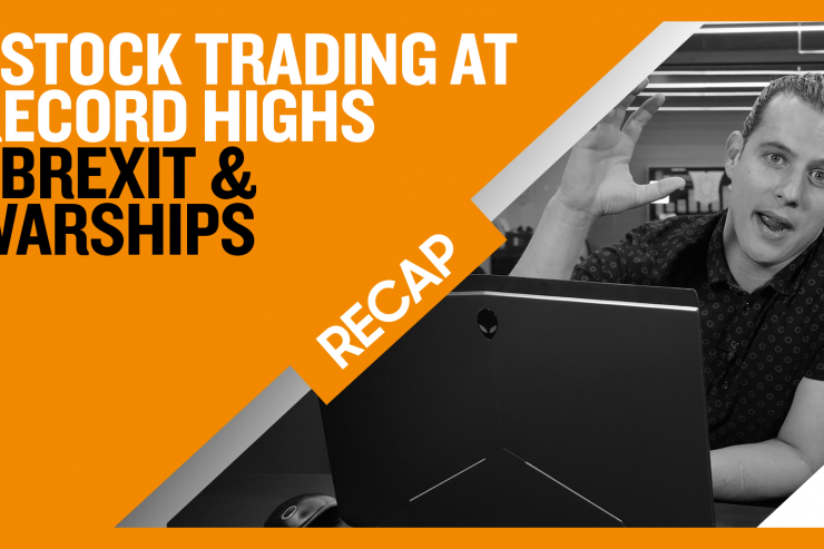 Recap June 28: Stock Trading at Record Highs - Brexit & Warships (Recap Ep029)