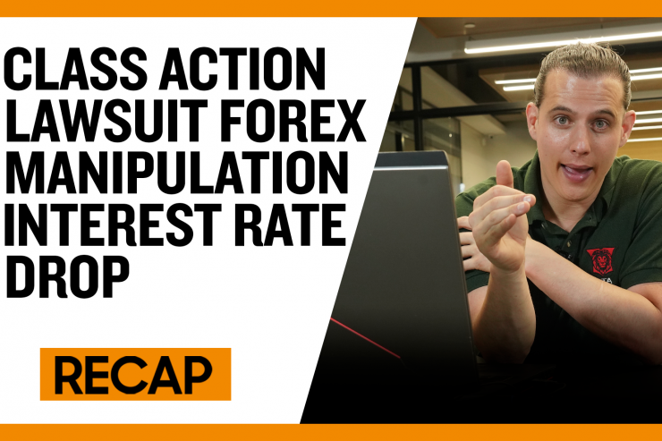 Recap August 4: Class Action Lawsuit Forex Manipulation - Interest Rate Drop (Recap Ep030)