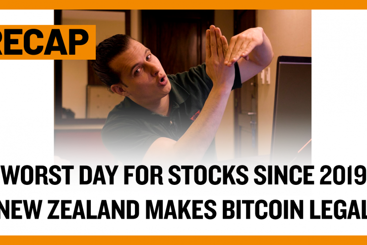 Recap August 18: Worst Day for Stocks since 2019 - New Zealand Makes Bitcoin Legal (Recap Ep032)