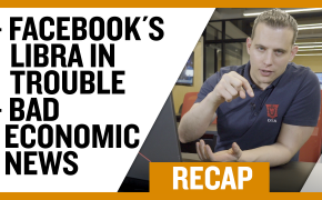 Recap October 6: Facebooks Libra in Trouble - Bad Economic News (Recap Ep039)