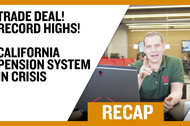 Recap November 10: Trade Deal Record Highs - California Pension System in Crisis (Recap Ep044)