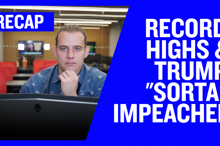 Recap December 22: Record Highs & Trump "sorta" Impeached (Recap Ep050)