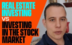 Real Estate Investing vs Investing in the Stock Market