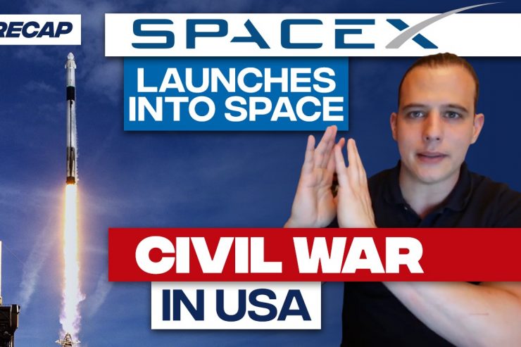 Recap May 31: SpaceX launches into space - Civil War in USA (Recap Ep073)