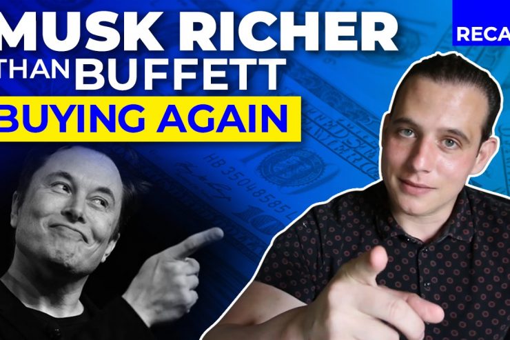 Recap July 12: Elon Musk richer than Warren Buffett - Buffett starts to buy again (Recap Ep079)