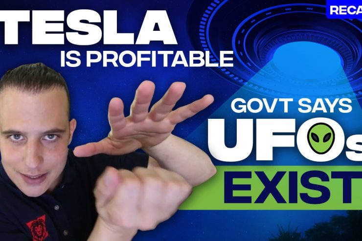 Recap July 26: Tesla is profitable - Govt says UFOs exist (Recap Ep081)