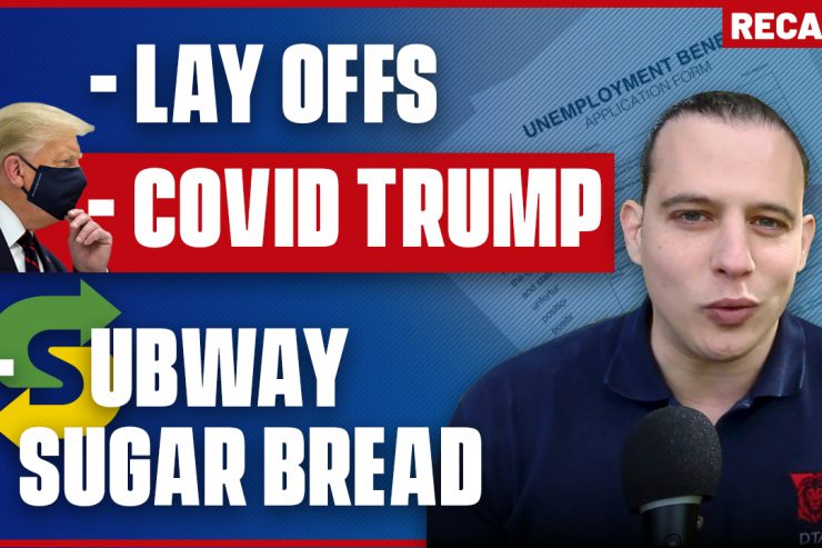 Recap October 4: Lay offs are coming, Trump gets COVID, Subway Has Sugar Bread (Recap Ep091)