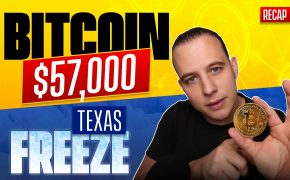 Recap February 21: Bitcoin Explodes $57,000, Texas Freezes, Inflation is Coming (Recap Ep111)