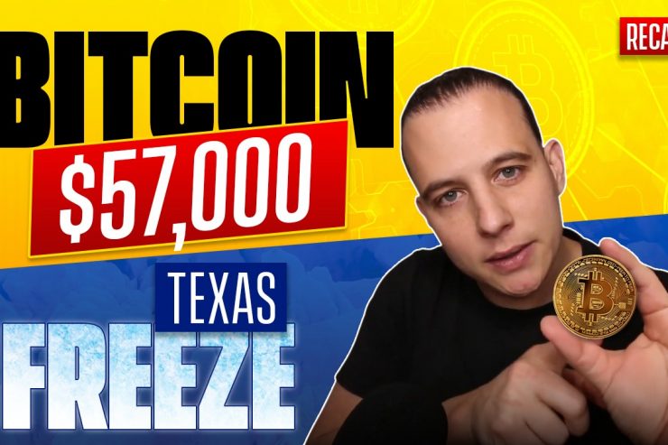 Recap February 21: Bitcoin Explodes $57,000, Texas Freezes, Inflation is Coming (Recap Ep111)