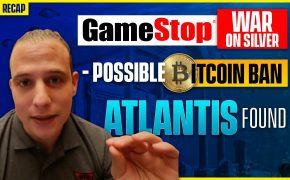Recap February 7: Gamestop War on Silver, Possible Bitcoin Ban, Atlantis Found (Recap ep109)