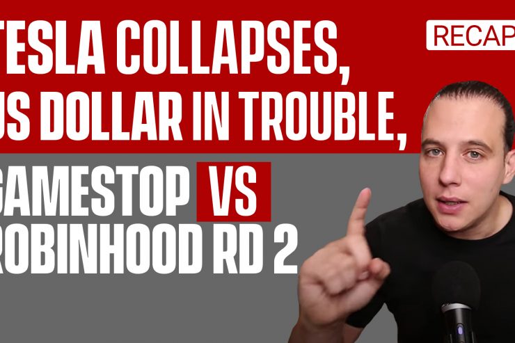 Recap February 28: Tesla Collapses, US Dollar in Trouble, Gamestop vs Robinhood Rd 2 (Recap ep112)