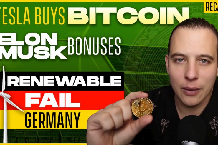 Recap February 14:  Tesla buys Bitcoin, Elon Musk Bonuses, Renewable Fail Germany (Recap ep110)